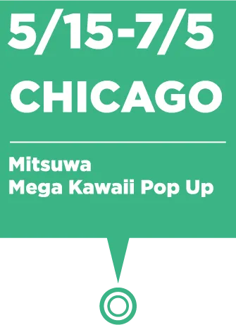 5/15~7/5 CHICAGO:Mitsuwa Mega Kawaii Pop Up